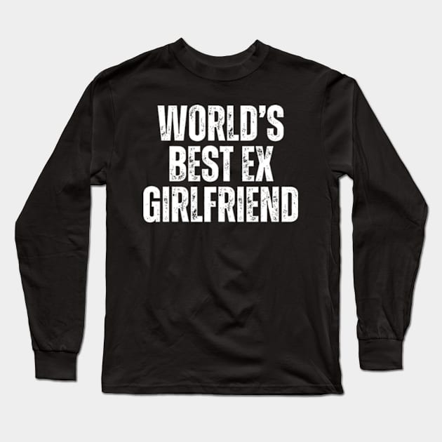 World's Best Ex Girlfriend Long Sleeve T-Shirt by Yayatachdiyat0